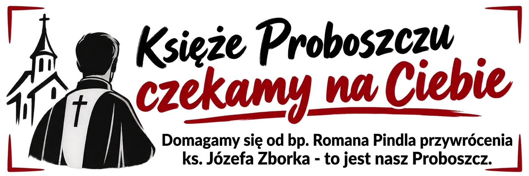 Księże Proboszczu, czekamy na Ciebie. Domagamy się przywrócenia ks. Józefa Zborka.